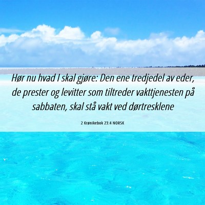 Picture 06 - 2 Krønikebok 23:4 NORSK - Hør nu hvad I skal gjøre: Den ene tredjedel av - Bible Verse Picture