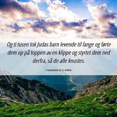 Picture 06 - 2 Krønikebok 25:12 NORSK - Og ti tusen tok Judas barn levende til fange og - Bible Verse Picture