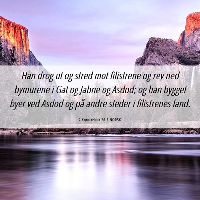 Picture 06 - 2 Krønikebok 26:6 NORSK - Han drog ut og stred mot filistrene og rev ned - Bible Verse Picture