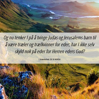 Picture 06 - 2 Krønikebok 28:10 NORSK - Og nu tenker I på å tvinge Judas og Jerusalems - Bible Verse Picture