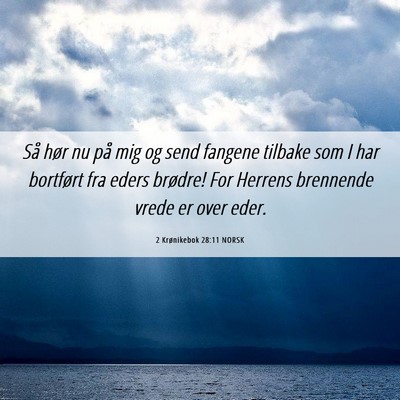 Picture 06 - 2 Krønikebok 28:11 NORSK - Så hør nu på mig og send fangene tilbake som I - Bible Verse Picture