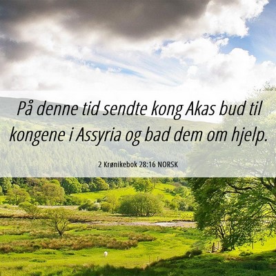 Picture 06 - 2 Krønikebok 28:16 NORSK - På denne tid sendte kong Akas bud til kongene i - Bible Verse Picture