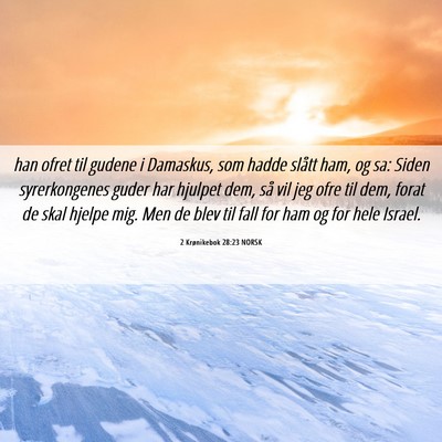 Picture 06 - 2 Krønikebok 28:23 NORSK - han ofret til gudene i Damaskus, som hadde slått - Bible Verse Picture