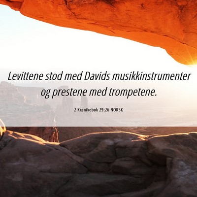 Picture 06 - 2 Krønikebok 29:26 NORSK - Levittene stod med Davids musikkinstrumenter og - Bible Verse Picture