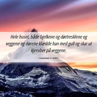 Picture 06 - 2 Krønikebok 3:7 NORSK - Hele huset, både bjelkene og dørtresklene og - Bible Verse Picture