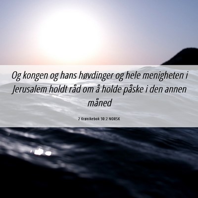 Picture 06 - 2 Krønikebok 30:2 NORSK - Og kongen og hans høvdinger og hele menigheten i - Bible Verse Picture