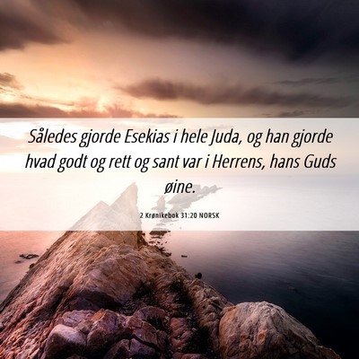 Picture 06 - 2 Krønikebok 31:20 NORSK - Således gjorde Esekias i hele Juda, og han - Bible Verse Picture