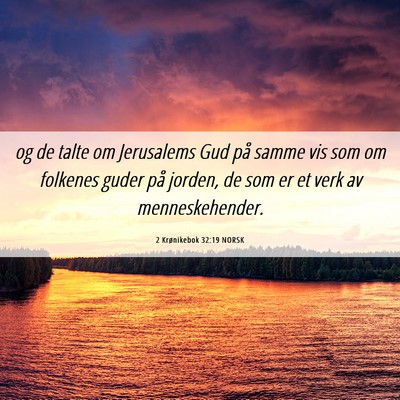 Picture 06 - 2 Krønikebok 32:19 NORSK - og de talte om Jerusalems Gud på samme vis som - Bible Verse Picture