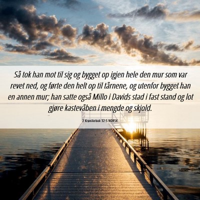 Picture 06 - 2 Krønikebok 32:5 NORSK - Så tok han mot til sig og bygget op igjen hele - Bible Verse Picture
