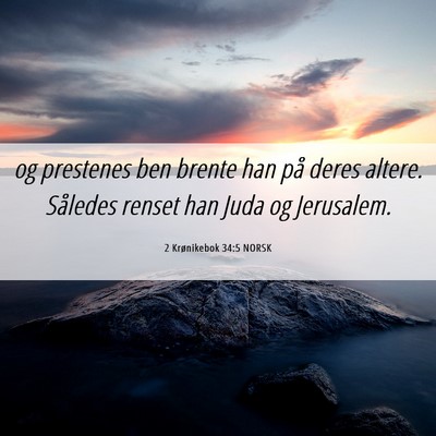 Picture 06 - 2 Krønikebok 34:5 NORSK - og prestenes ben brente han på deres altere. - Bible Verse Picture