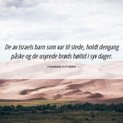 Picture 06 - 2 Krønikebok 35:17 NORSK - De av Israels barn som var til stede, holdt - Bible Verse Picture