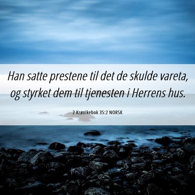 Picture 06 - 2 Krønikebok 35:2 NORSK - Han satte prestene til det de skulde vareta, og - Bible Verse Picture