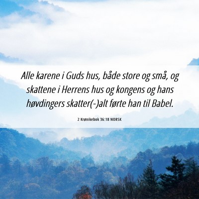 Picture 06 - 2 Krønikebok 36:18 NORSK - Alle karene i Guds hus, både store og små, og - Bible Verse Picture