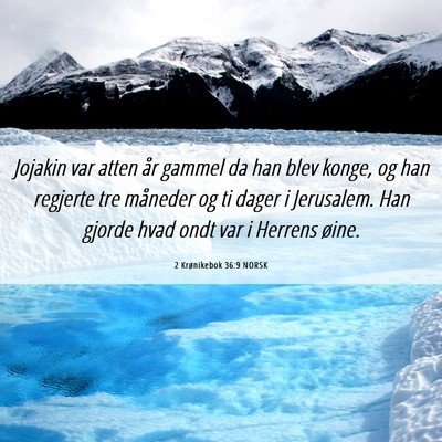 Picture 06 - 2 Krønikebok 36:9 NORSK - Jojakin var atten år gammel da han blev konge, - Bible Verse Picture
