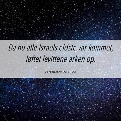 Picture 06 - 2 Krønikebok 5:4 NORSK - Da nu alle Israels eldste var kommet, løftet - Bible Verse Picture