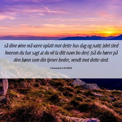 Picture 06 - 2 Krønikebok 6:20 NORSK - så dine øine må være oplatt mot dette hus dag - Bible Verse Picture