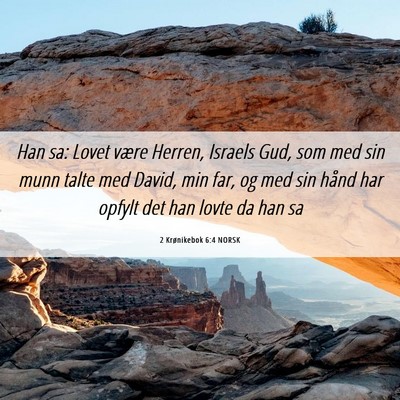 Picture 06 - 2 Krønikebok 6:4 NORSK - Han sa: Lovet være Herren, Israels Gud, som med - Bible Verse Picture