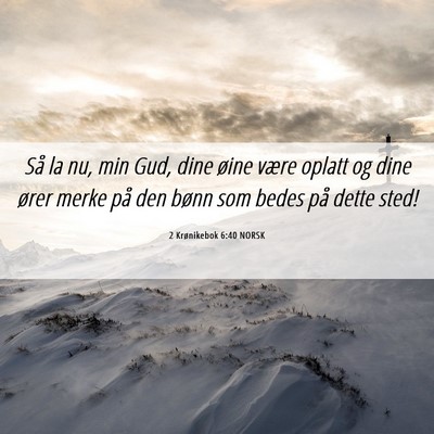 Picture 06 - 2 Krønikebok 6:40 NORSK - Så la nu, min Gud, dine øine være oplatt og - Bible Verse Picture