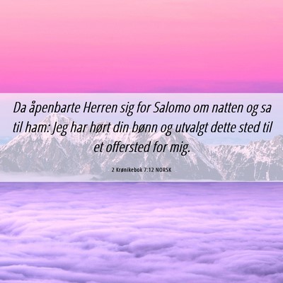 Picture 06 - 2 Krønikebok 7:12 NORSK - Da åpenbarte Herren sig for Salomo om natten og - Bible Verse Picture
