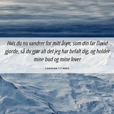 Picture 06 - 2 Krønikebok 7:17 NORSK - Hvis du nu vandrer for mitt åsyn, som din far - Bible Verse Picture