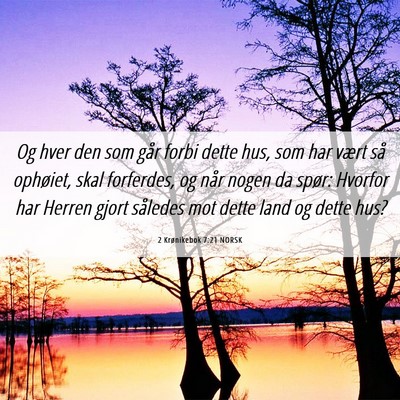 Picture 06 - 2 Krønikebok 7:21 NORSK - Og hver den som går forbi dette hus, som har - Bible Verse Picture