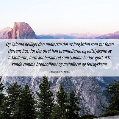 Picture 06 - 2 Krønikebok 7:7 NORSK - Og Salomo helliget den midterste del av - Bible Verse Picture