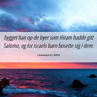 Picture 06 - 2 Krønikebok 8:2 NORSK - bygget han op de byer som Hiram hadde gitt - Bible Verse Picture