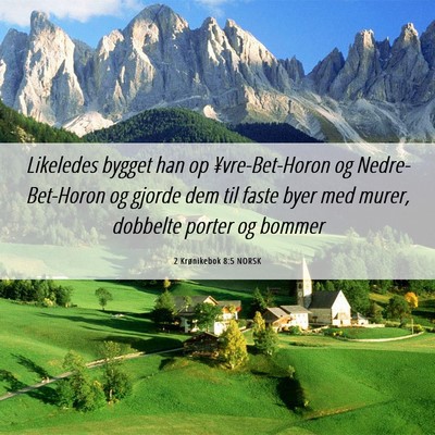 Picture 06 - 2 Krønikebok 8:5 NORSK - Likeledes bygget han op ¥vre-Bet-Horon og - Bible Verse Picture
