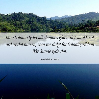 Picture 06 - 2 Krønikebok 9:2 NORSK - Men Salomo tydet alle hennes gåter; det var ikke - Bible Verse Picture