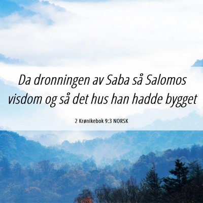 Picture 06 - 2 Krønikebok 9:3 NORSK - Da dronningen av Saba så Salomos visdom og så - Bible Verse Picture