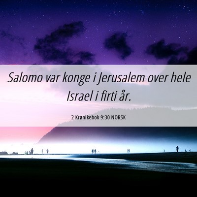 Picture 06 - 2 Krønikebok 9:30 NORSK - Salomo var konge i Jerusalem over hele Israel i - Bible Verse Picture