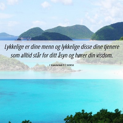 Picture 06 - 2 Krønikebok 9:7 NORSK - Lykkelige er dine menn og lykkelige disse dine - Bible Verse Picture