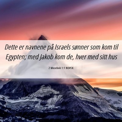 Picture 06 - 2 Mosebok 1:1 NORSK - Dette er navnene på Israels sønner som kom til - Bible Verse Picture