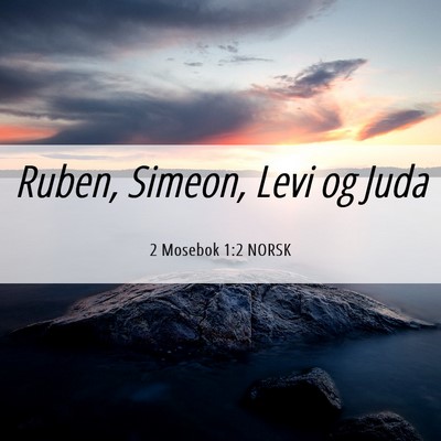 Picture 06 - 2 Mosebok 1:2 NORSK - Ruben, Simeon, Levi og - Bible Verse Picture