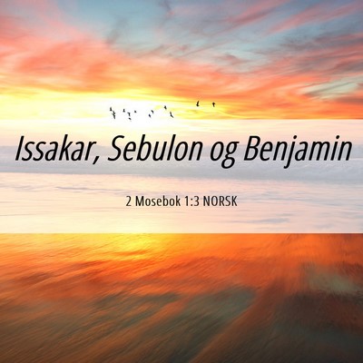 Picture 06 - 2 Mosebok 1:3 NORSK - Issakar, Sebulon og - Bible Verse Picture