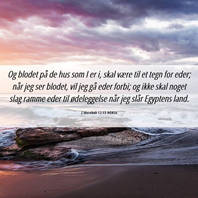 Picture 06 - 2 Mosebok 12:13 NORSK - Og blodet på de hus som I er i, skal være til - Bible Verse Picture