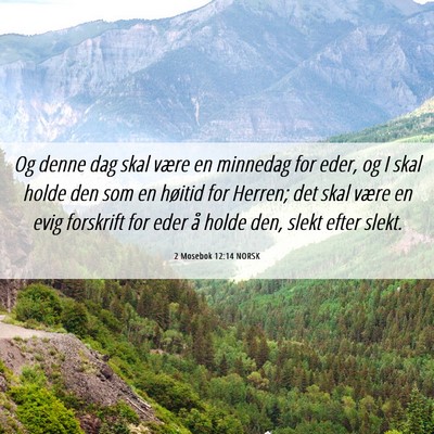 Picture 06 - 2 Mosebok 12:14 NORSK - Og denne dag skal være en minnedag for eder, og - Bible Verse Picture