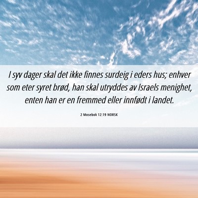 Picture 06 - 2 Mosebok 12:19 NORSK - I syv dager skal det ikke finnes surdeig i eders - Bible Verse Picture