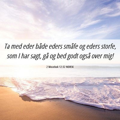 Picture 06 - 2 Mosebok 12:32 NORSK - Ta med eder både eders småfe og eders storfe, - Bible Verse Picture
