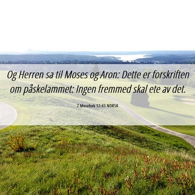 Picture 06 - 2 Mosebok 12:43 NORSK - Og Herren sa til Moses og Aron: Dette er - Bible Verse Picture