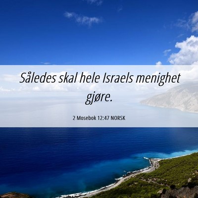 Picture 06 - 2 Mosebok 12:47 NORSK - Således skal hele Israels menighet - Bible Verse Picture