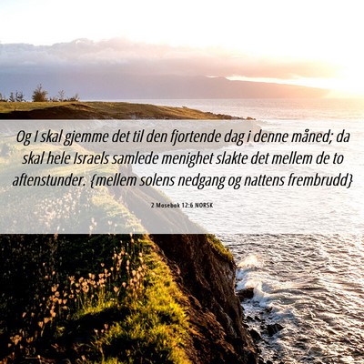 Picture 06 - 2 Mosebok 12:6 NORSK - Og I skal gjemme det til den fjortende dag i - Bible Verse Picture