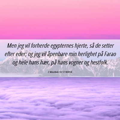 Picture 06 - 2 Mosebok 14:17 NORSK - Men jeg vil forherde egypternes hjerte, så de - Bible Verse Picture