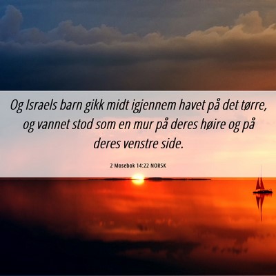 Picture 06 - 2 Mosebok 14:22 NORSK - Og Israels barn gikk midt igjennem havet på det - Bible Verse Picture