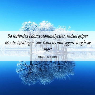 Picture 06 - 2 Mosebok 15:15 NORSK - Da forferdes Edoms stammefyrster, redsel griper - Bible Verse Picture