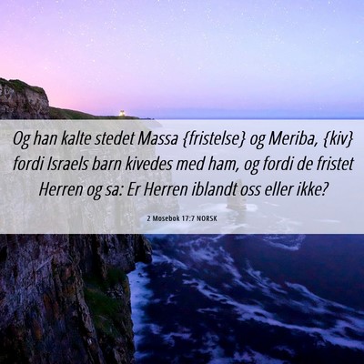 Picture 06 - 2 Mosebok 17:7 NORSK - Og han kalte stedet Massa {fristelse} og Meriba, - Bible Verse Picture