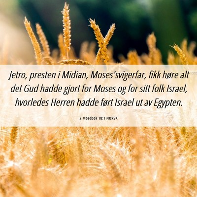 Picture 06 - 2 Mosebok 18:1 NORSK - Jetro, presten i Midian, Moses'svigerfar, fikk - Bible Verse Picture