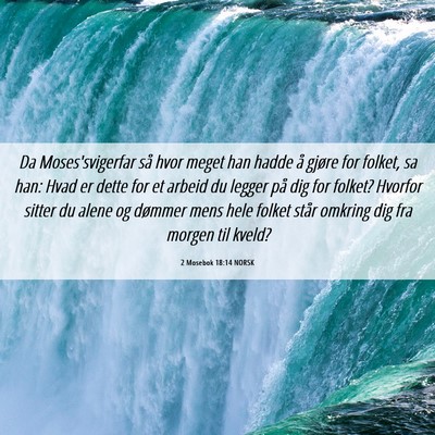 Picture 06 - 2 Mosebok 18:14 NORSK - Da Moses'svigerfar så hvor meget han hadde å - Bible Verse Picture