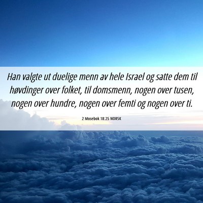Picture 06 - 2 Mosebok 18:25 NORSK - Han valgte ut duelige menn av hele Israel og - Bible Verse Picture