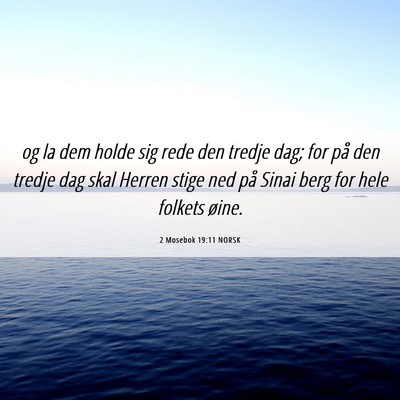 Picture 06 - 2 Mosebok 19:11 NORSK - og la dem holde sig rede den tredje dag; for på - Bible Verse Picture